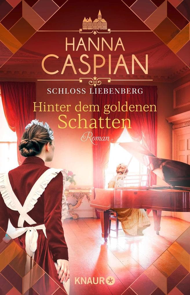Schloss Liebenberg. Hinter dem goldenen Schatten: Roman | Band 3 der großen historischen Saga, von der Autorin der SPIEGEL-Bestseller-Reihe um Gut Greifenau