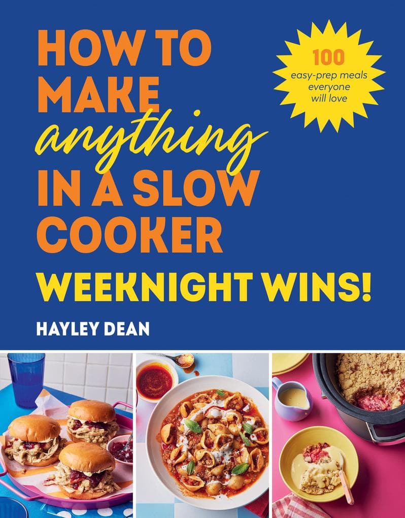 How to Make Anything in a Slow Cooker: Weeknight Wins!