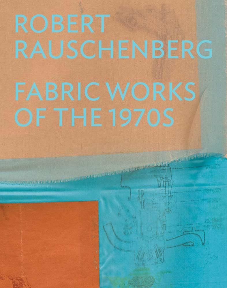 Robert Rauschenberg: Fabric Works of the 1970s