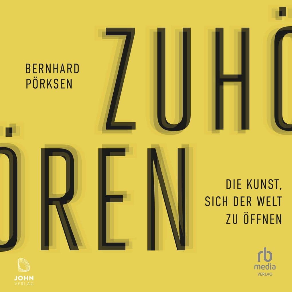Zuhören: Die Kunst, sich der Welt zu öffnen