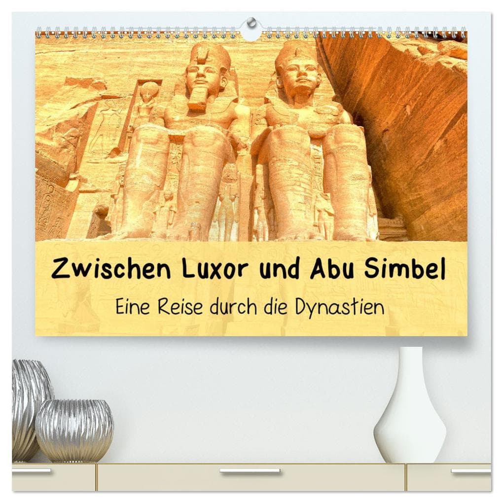 Zwischen Luxor und Abu Simbel - Eine Reise durch die Dynastien (hochwertiger Premium Wandkalender 2026 DIN A2 quer), Kunstdruck in Hochglanz