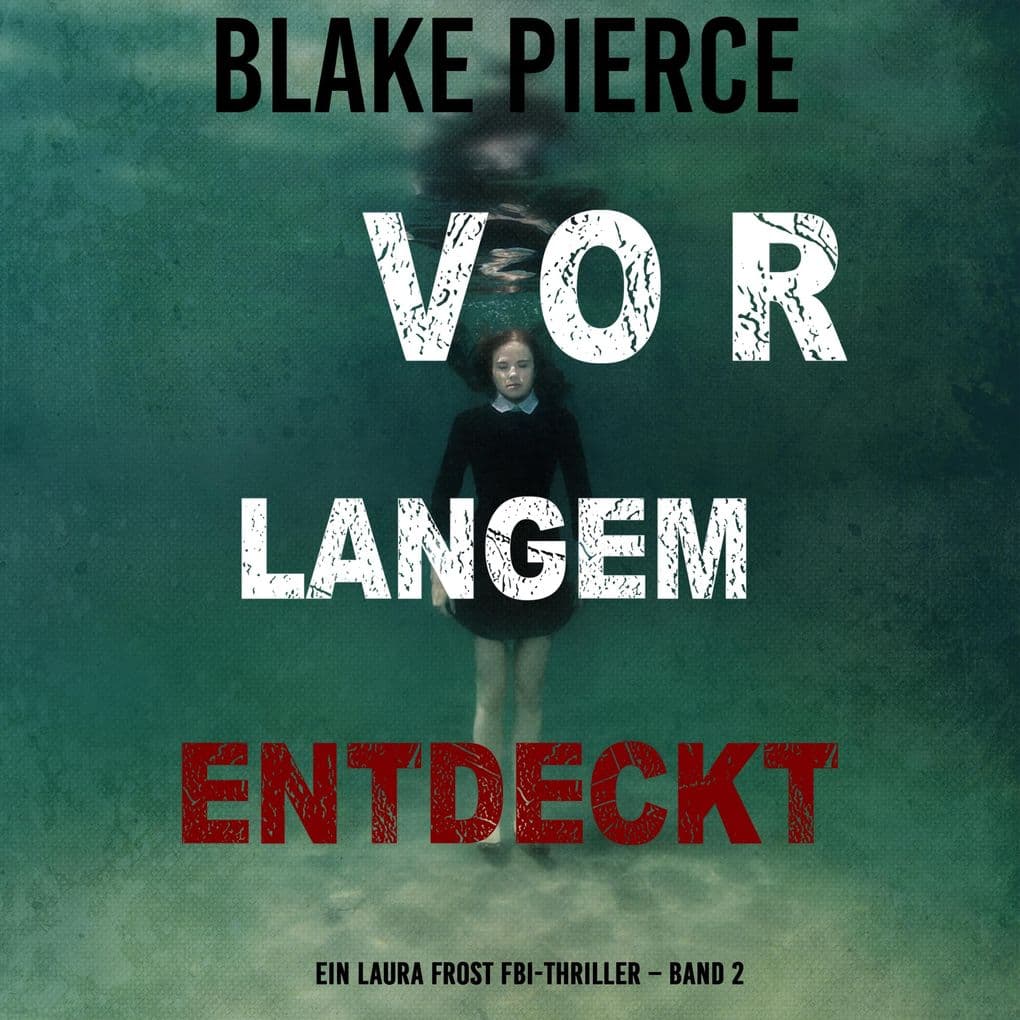 Vor Langem Entdeckt (Ein Laura Frost FBI-Thriller Band 2)