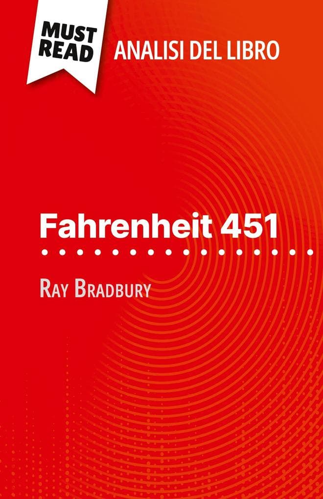 Fahrenheit 451 di Ray Bradbury (Analisi del libro): Analisi completa e sintesi dettagliata del lavoro