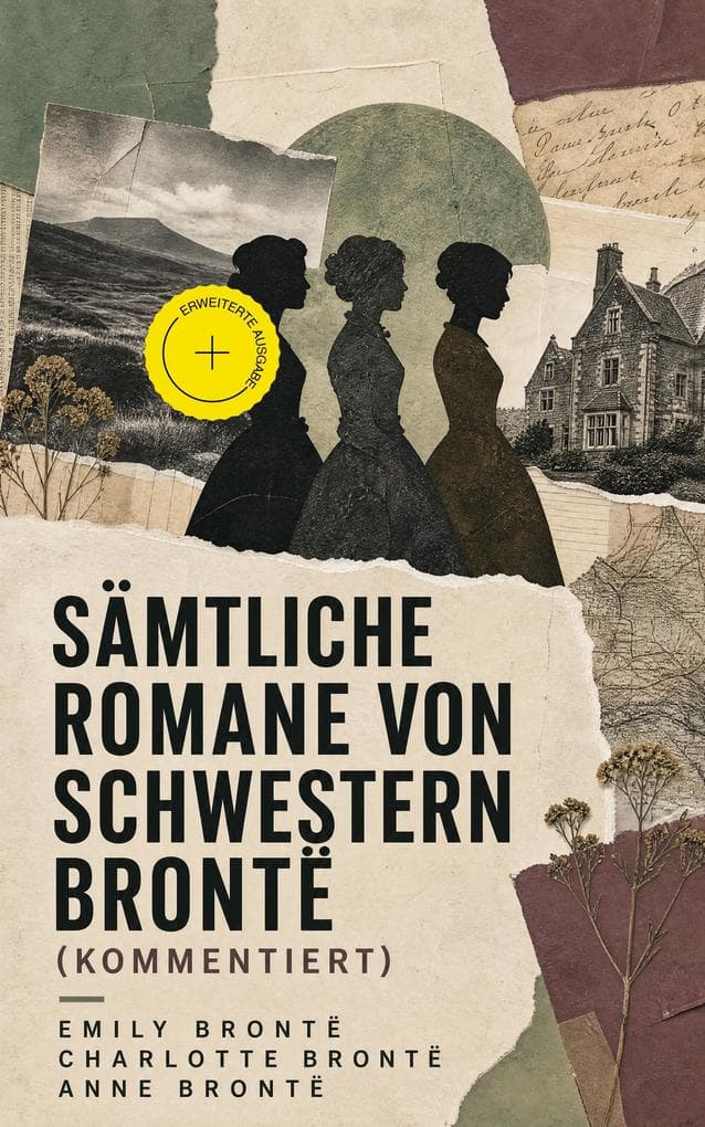 Sämtliche Romane von Schwestern Brontë (Kommentiert)