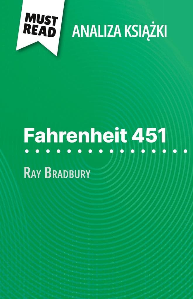 Fahrenheit 451 ksika Ray Bradbury (Analiza ksiki): Pena analiza i szczegóowe podsumowanie pracy