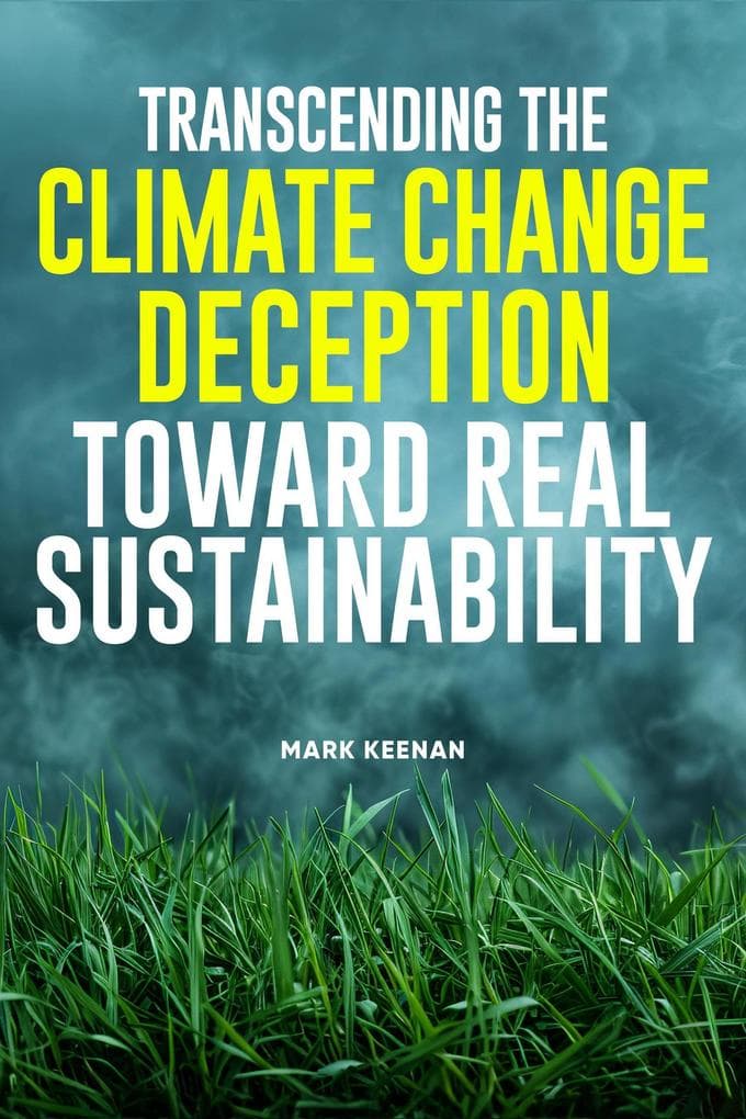 Transcending the Climate Change Deception Toward Real Sustainability