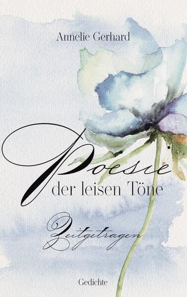 Poesie der leisen Töne: Zeitgetragen
