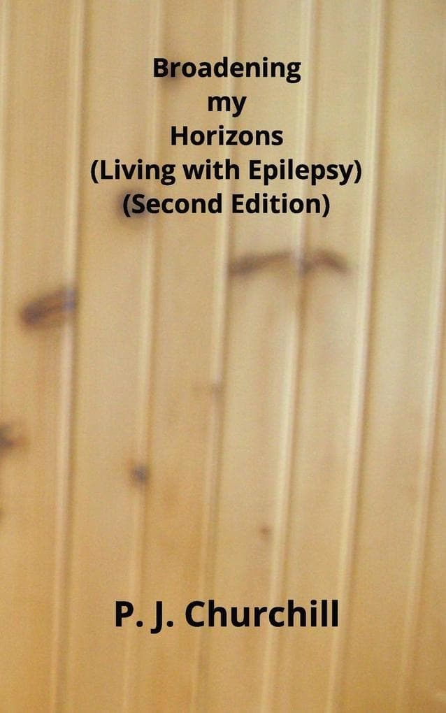 Broadening my Horizons - Living with Epilepsy (Second Edition)