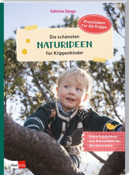 Die schönsten Naturideen für Krippenkinder