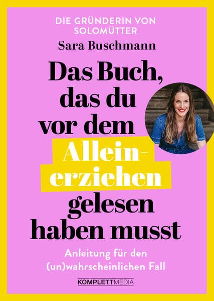 7. Sara Buschmann: Das Buch, das du vor dem Alleinerziehen gelesen haben musst