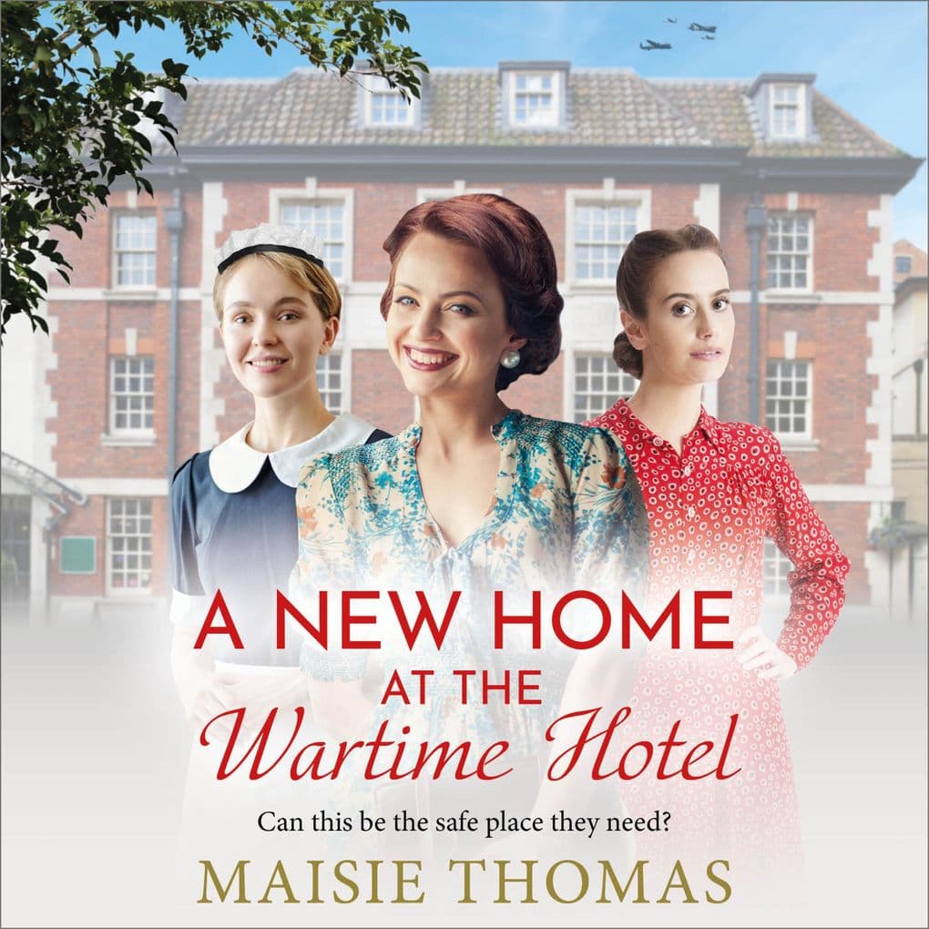 A New Home at the Wartime Hotel - The Wartime Hotel: Start a BRAND NEW nostalgic and heart-warming WWII saga series for 2025!