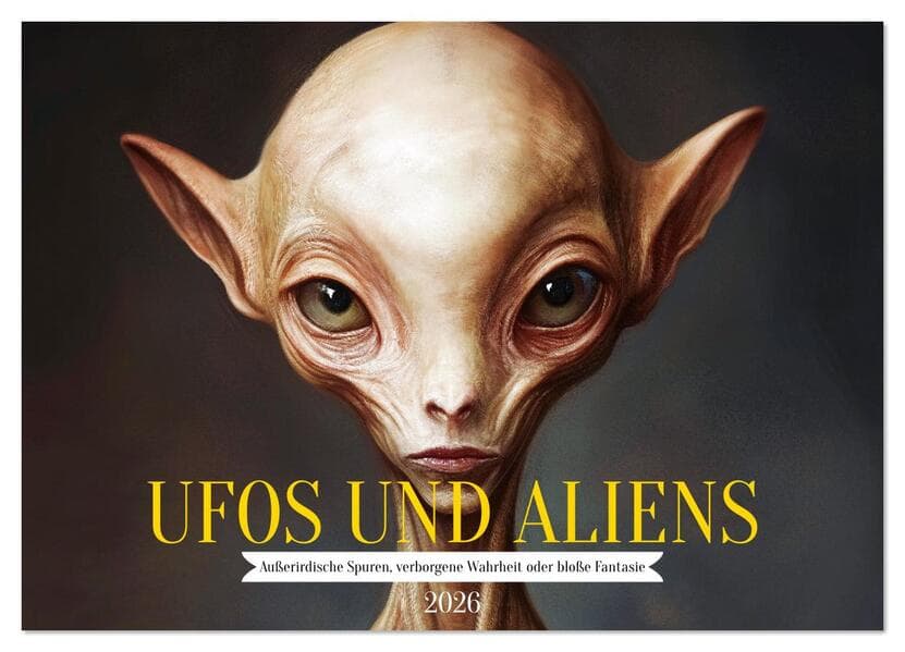 UFOs und Aliens - Außerirdische Spuren, verborgene Wahrheit oder bloße Fantasie (Wandkalender 2026 DIN A2 quer), CALVENDO Monatskalender