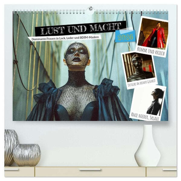 Lust und Macht - Dominante Frauen in Lack, Leder und BDSM-Masken (hochwertiger Premium Wandkalender 2026 DIN A2 quer), Kunstdruck in Hochglanz