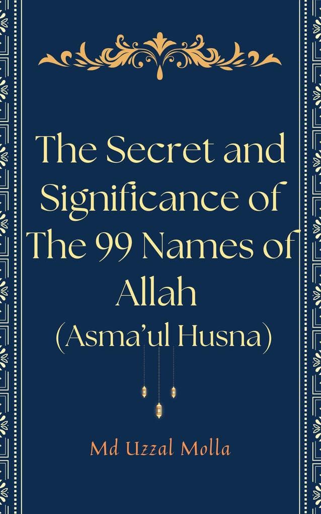 The Secret and Significance of The 99 Names of Allah (Asma'ul Husna)