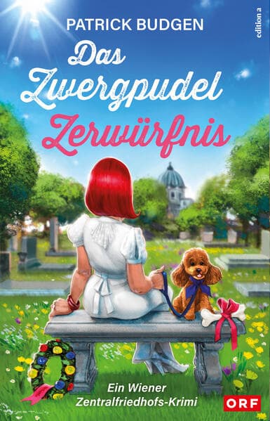 Das Zwergpudel-Zerwürfnis: Ein Wiener Zentralfriedhofs-Krimi