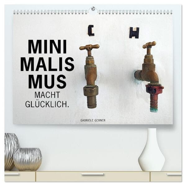 Minimalismus macht glücklich (hochwertiger Premium Wandkalender 2026 DIN A2 quer), Kunstdruck in Hochglanz