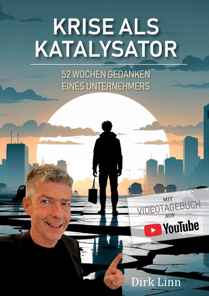 Krise als Katalysator: 52 Wochen Gedanken eines Unternehmers