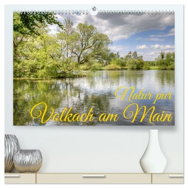 Natur pur - Volkach am Main (hochwertiger Premium Wandkalender 2026 DIN A2 quer), Kunstdruck in Hochglanz