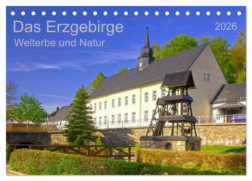 Das Erzgebirge Welterbe und Natur (Tischkalender 2026 DIN A5 quer), CALVENDO Monatskalender