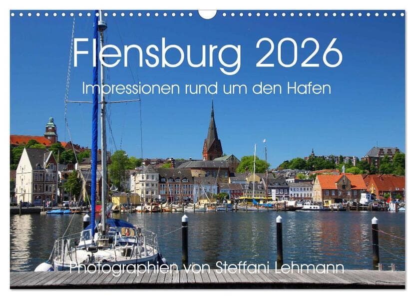 Flensburg 2026. Impressionen rund um den Hafen (Wandkalender 2026 DIN A3 quer), CALVENDO Monatskalender