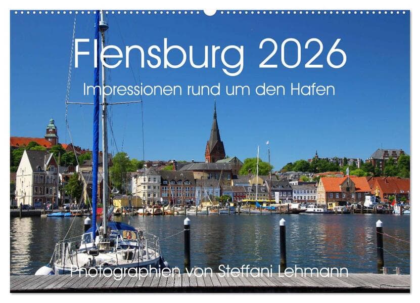 Flensburg 2026. Impressionen rund um den Hafen (Wandkalender 2026 DIN A2 quer), CALVENDO Monatskalender