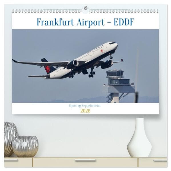 Frankfurt Airport - EDDF (hochwertiger Premium Wandkalender 2026 DIN A2 quer), Kunstdruck in Hochglanz
