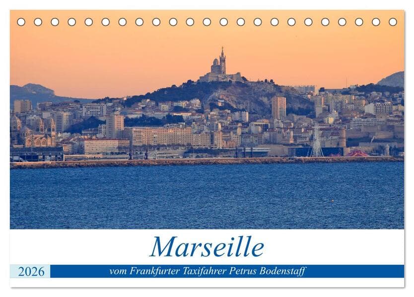 Marseille vom Frankfurter Taxifahrer Petrus Bodenstaff (Tischkalender 2026 DIN A5 quer), CALVENDO Monatskalender