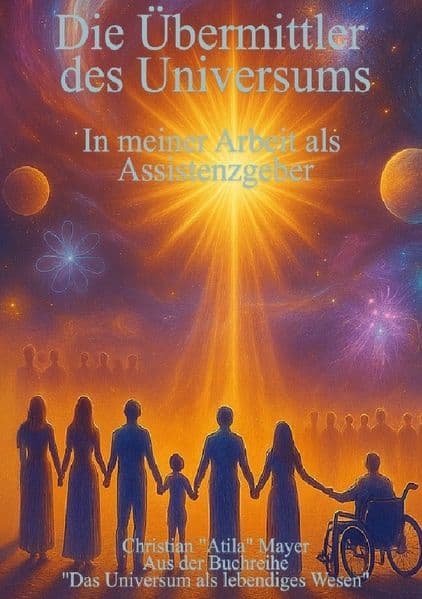 Die Übermittler des Universums: In meiner Arbeit als Assistenzgeber.DE