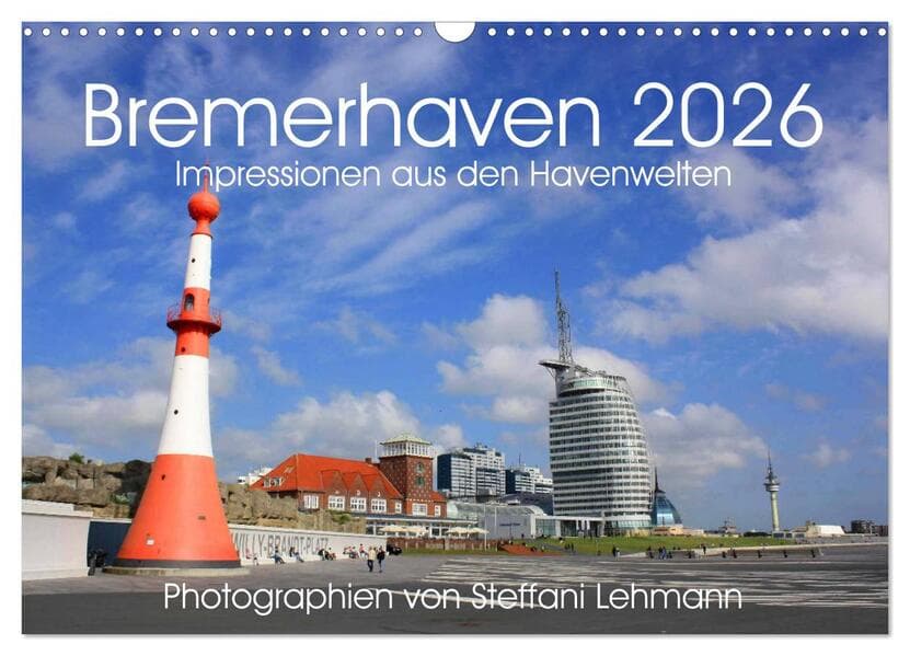 Bremerhaven 2026. Impressionen aus den Havenwelten (Wandkalender 2026 DIN A3 quer), CALVENDO Monatskalender
