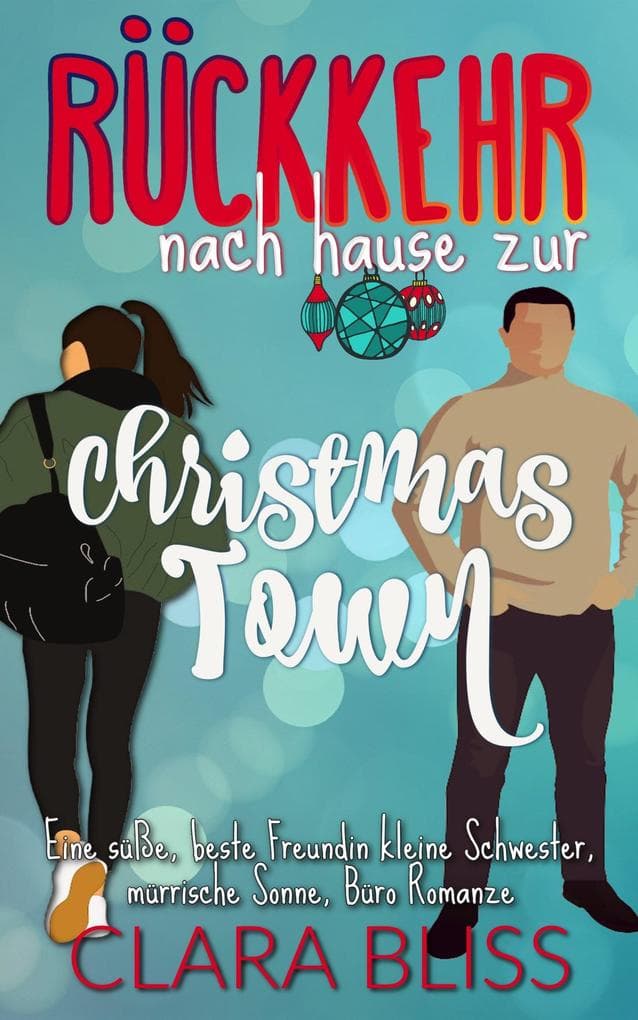 Rückkehr nach Hause zur Christmas Town: Eine süße, beste Freundin kleine Schwester, mürrische Sonne, Büro Romanze: (Sweet Romance Collections (German))