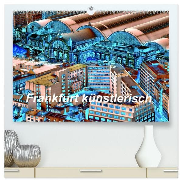 Frankfurt künstlerisch (hochwertiger Premium Wandkalender 2026 DIN A2 quer), Kunstdruck in Hochglanz