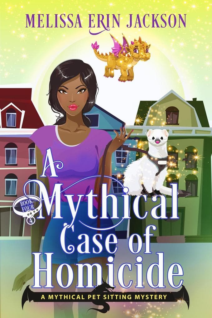 A Mythical Case of Homicide (A Mythical Pet Sitting Mystery, #4)