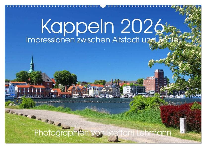 Kappeln 2026. Impressionen zwischen Altstadt und Schlei (Wandkalender 2026 DIN A2 quer), CALVENDO Monatskalender