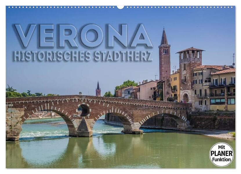 VERONA Historisches Stadtherz (Wandkalender 2026 DIN A2 quer), CALVENDO Monatskalender: Reizvolle Ansichten aus der Altstadt