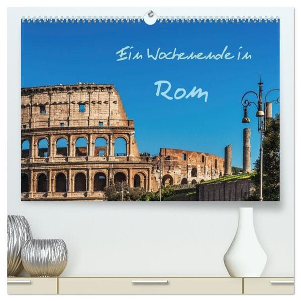 Ein Wochenende in Rom (hochwertiger Premium Wandkalender 2026 DIN A2 quer), Kunstdruck in Hochglanz