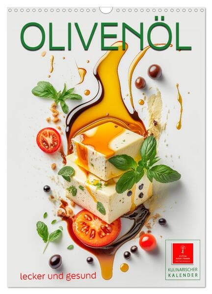 Olivenöl lecker und gesund (Wandkalender 2026 DIN A3 hoch), CALVENDO Monatskalender
