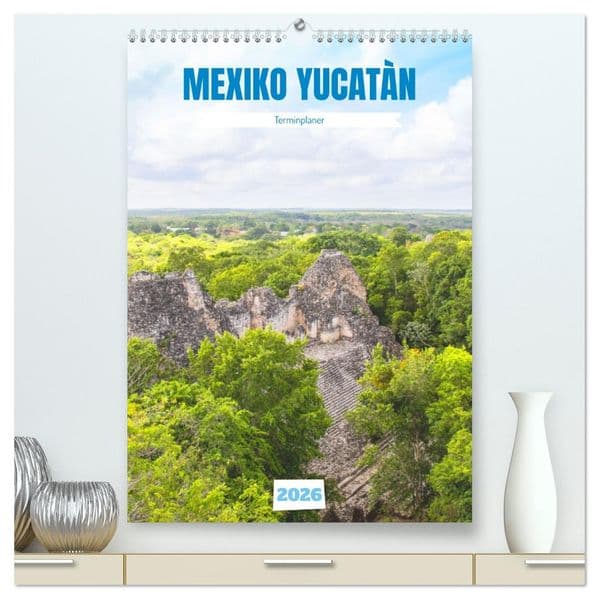 Mexiko Yucatán Terminplaner (hochwertiger Premium Wandkalender 2026 DIN A2 hoch), Kunstdruck in Hochglanz