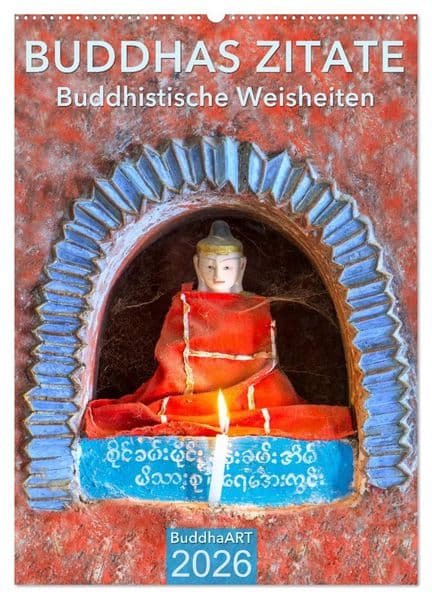 BUDDHAS ZITATE Buddhistische Weisheiten (Wandkalender 2026 DIN A2 hoch), CALVENDO Monatskalender