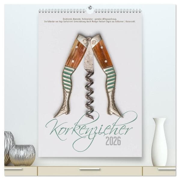 Emotionale Momente: Korkenzieher - geniales Alltagswerkzeug. (hochwertiger Premium Wandkalender 2026 DIN A2 hoch), Kunstdruck in Hochglanz