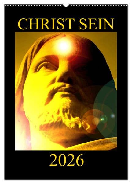 CHRIST SEIN * 2026 (Wandkalender 2026 DIN A2 hoch), CALVENDO Monatskalender
