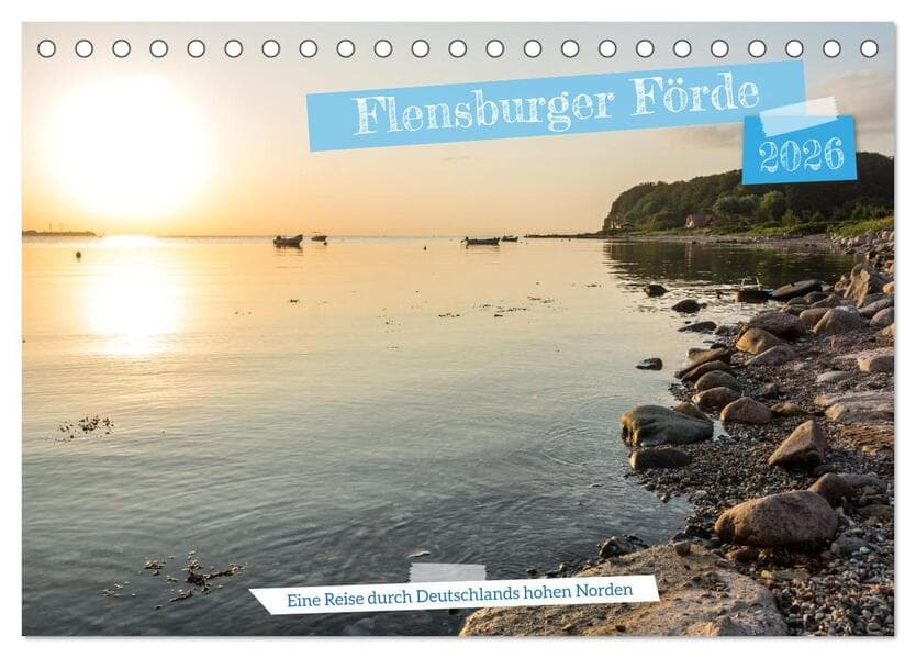 Flensburger Förde: Eine Reise durch Deutschlands hohen Norden (Tischkalender 2026 DIN A5 quer), CALVENDO Monatskalender