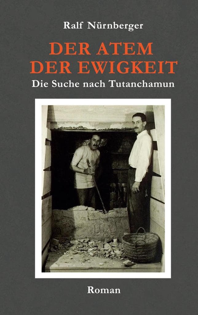 Der Atem der Ewigkeit: Die Suche nach Tutenchamun
