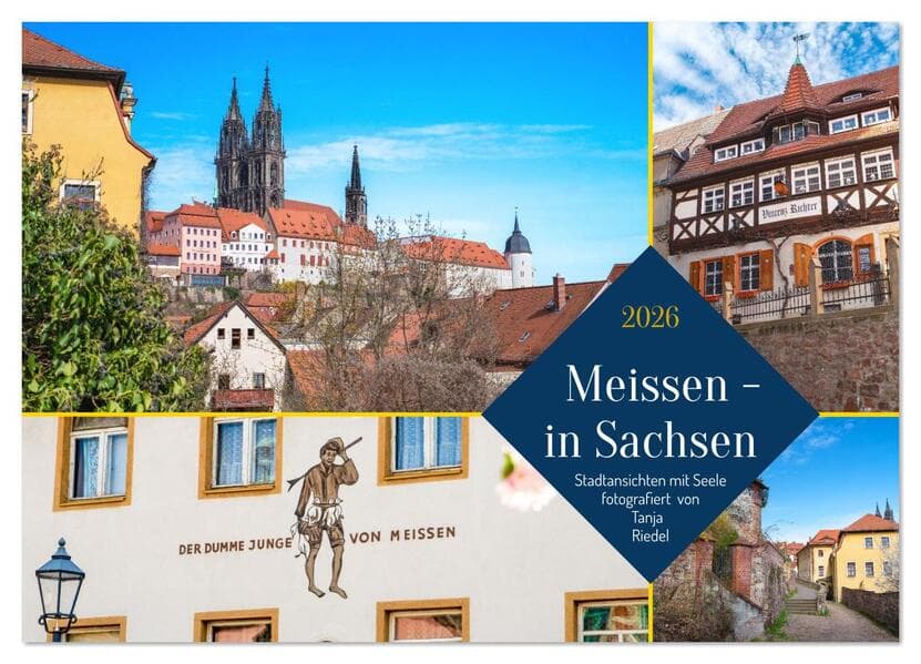 Meissen in Sachsen - Stadtansichten mit Seele Fotografiert von Tanja Riedel (Wandkalender 2026 DIN A2 quer), CALVENDO Monatskalender