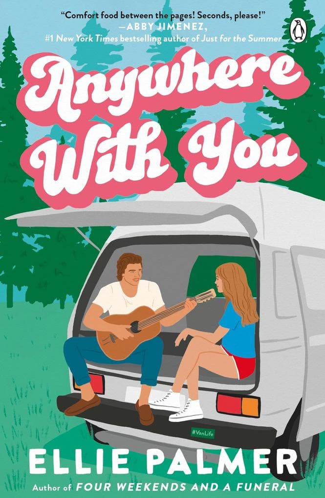 Anywhere With You: The slow-burn friends-to-lovers romance for fans of Say You'll Remember Me and The People We Meet on Vacation