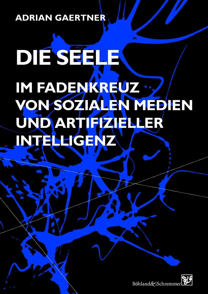 Die Seele im Fadenkreuz von sozialen Medien und artifizieller Intelligenz: Mit einem Essay zum Dilemma der Psychoanalyse im 21. Jahrhundert