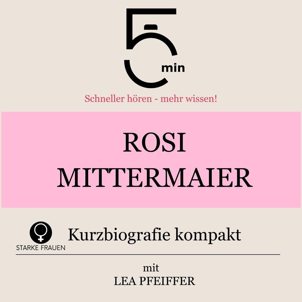 Rosi Mittermaier: Kurzbiografie kompakt: 5 Minuten: Schneller hören mehr wissen!