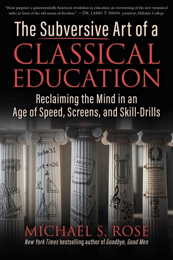 The Subversive Art of a Classical Education