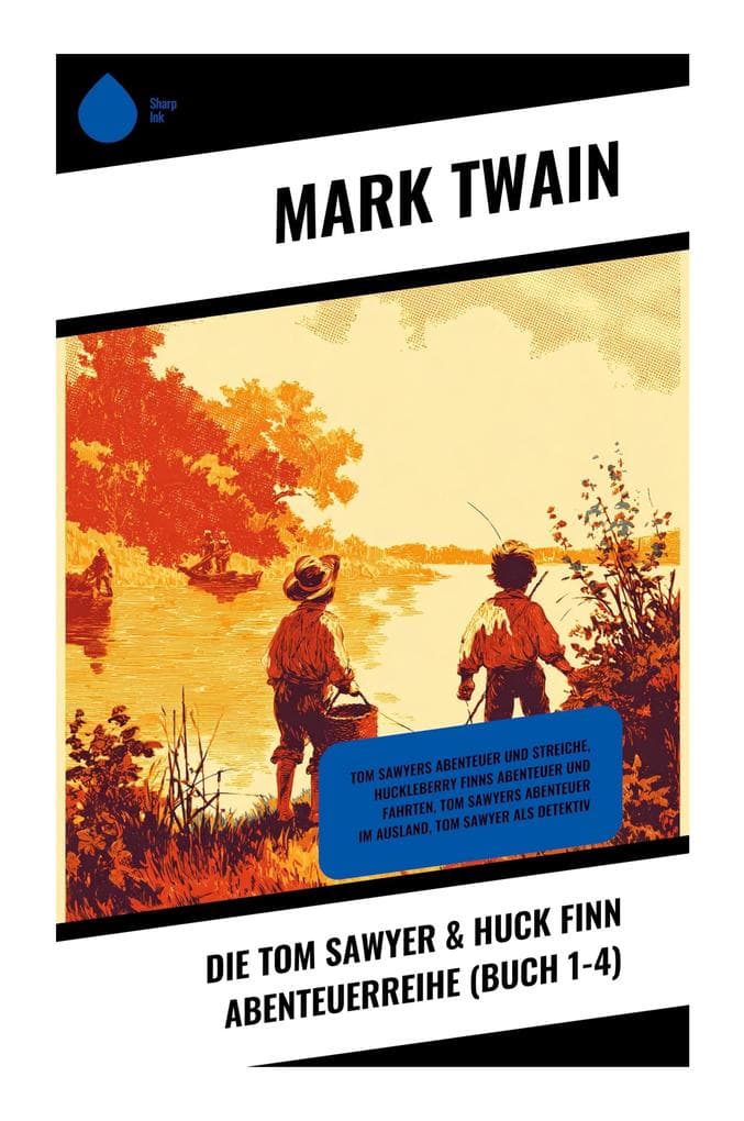 Die Tom Sawyer & Huck Finn Abenteuerreihe (Buch 1-4): Mississippi-Abenteuer voller Lausbuben, Flussreisen und Gesellschaftssatire