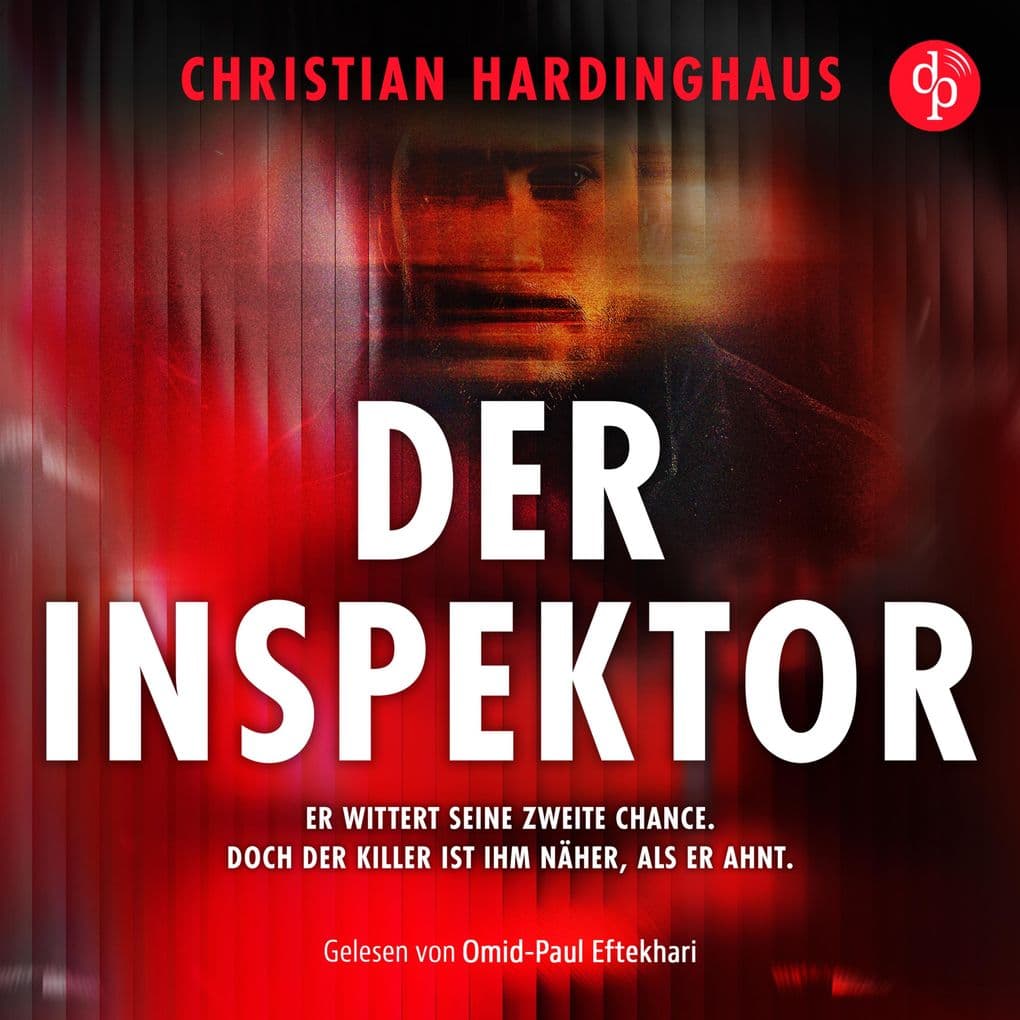 Der Inspektor | Thriller Hörbuch: Er wittert seine zweite Chance. Doch der Killer ist ihm näher, als er ahnt