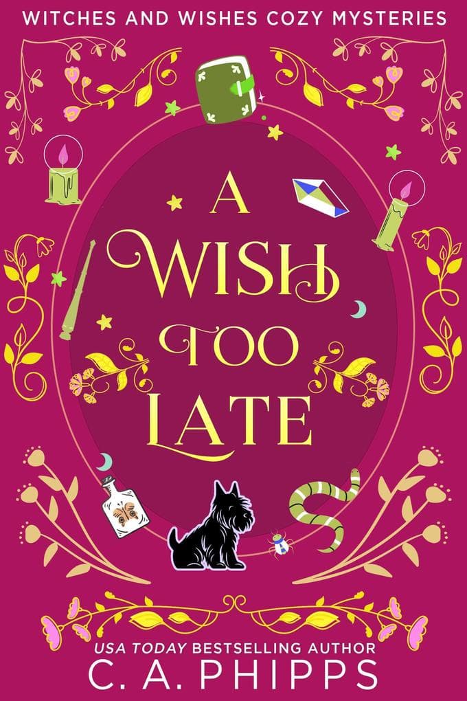 A Wish Too Late (Witches And Wishes Cozy Mysteries, #3)
